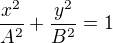 $\frac{x^2}{A^2}+\frac{y^2}{B^2}=1$