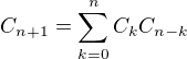 $C_{n+1} = \sum_{k=0}^{n} C_k C_{n-k}$