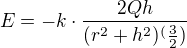 $E=-k \cdot \frac{2Qh}{(r^2+h^2)^(\frac32)}$