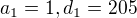 $a_{1}=1, d_{1}=205$