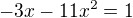 $-3x-11x^{2} = 1 $