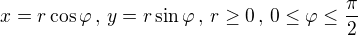 kopírovat do textarea $x=r\cos{\varphi}\,,\,y=r\sin{\varphi}\,,\,r\geq0\,,\,0\leq\varphi\leq\frac{\pi}{2}$
