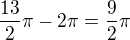 $\frac{13}{2}\pi -2\pi =\frac{9}{2}\pi$