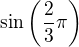 $\sin \(\frac{2}{3}\pi\)$