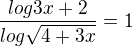 $\frac{log{3x+2}}{log{\sqrt{4+3x}}}=1$