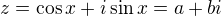 $z=\cos x +i\sin x=a+bi$