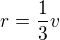 $r=\frac13 v$