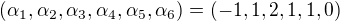 $(\alpha_1,\alpha_2,\alpha_3,\alpha_4,\alpha_5,\alpha_6) = (-1,1,2,1,1,0)$