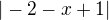 $|-2 -x+1|$