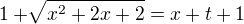 $1+\sqrt[]{x^{2}+2x+2}=x+t+1$