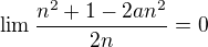 $\lim \frac{n^{2}+1-2an^{2}}{2n}=0$