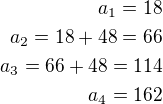 $a_1=18\\a_2=18+48=66\\a_3=66+48=114\\a_4=162$