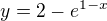 $y = 2-e^{1-x}$