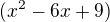 $(x^2-6x+9)$