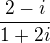 $\frac{2-i}{1+2i} $