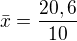 $\bar{x}=\frac{20,6}{10}$