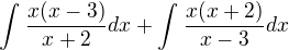 $\int_{}^{}\frac{x(x-3)}{x+2}dx+\int_{}^{}\frac{x(x+2)}{x-3}dx$
