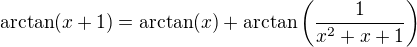 $\arctan(x+1) = \arctan(x) + \arctan\left(\frac{1}{x^2+x+1}\right)$
