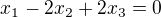 $x_{1}-2x_{2}+2x_{3}=0$