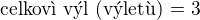 $\text{celkov� v�l (v�let�) = }3$
