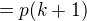 $= p(k+1)$