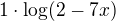 $1\cdot \log_{}(2-7x)$