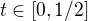 $t \in [0,1/2]$