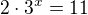$2\cdot 3^x=11$