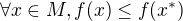 $\forall x \in M, f(x) \leq f(x^*)$