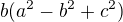 $b(a^2-b^2+c^2)$