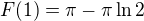 $F(1) = \pi - \pi \ln{2}$