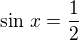 $\sin\,x=\frac 12$