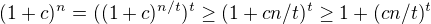 $(1+c)^n=((1+c)^{n/t})^t\geq (1+cn/t)^t\geq 1+(cn/t)^t$