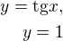 $y=\mathrm{tg}x,\\y=1$