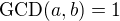 $\mathrm{GCD}(a,b)=1$