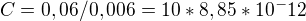 $C=0,06/0,006=10*8,85*10^-12$