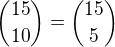 $\binom{15}{10}=\binom{15}{5}$