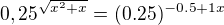 $0,25^{\sqrt{x^{2}+x}}=(0.25)^{-0.5+1x}$