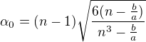 $\alpha _{0}=(n-1)\sqrt{\frac{6(n-\frac{b}{a})}{n^{3}-\frac{b}{a}}}$