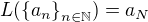 $L(\{a_n\}_{n \in \mathbb{N}}) = a_N$