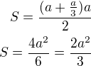 $S=\frac{(a+\frac a3)a}{2}\\S=\frac{4a^2}{6}=\frac{2a^2}{3}$