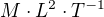 $M \cdot L^2 \cdot T^{-1}$