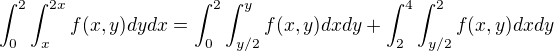 $\int_{0}^{2}\int_{x}^{2x} f(x,y)dydx=\int_{0}^{2}\int_{y/2}^{y} f(x,y)dxdy+\int_{2}^{4}\int_{y/2}^{2} f(x,y)dxdy$