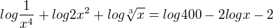 $log \frac{1}{x^4} + log 2x^2 + log \sqrt[3]{x} = log 400 - 2log x - 2$
