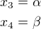 $x_3=\alpha\nlx_4=\beta$
