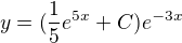 $y = (\frac{1}{5}e^{5x} + C) e^{-3x}$