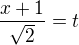 $\frac{x+1}{\sqrt2}=t$