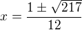 $x=\frac{1\pm\sqrt{217}}{12}$