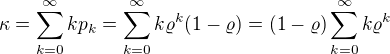 $\kappa=\sum_{k=0}^{\infty}k p_{k}=\sum_{k=0}^{\infty}k \varrho^k (1-\varrho)=(1-\varrho) \sum_{k=0}^{\infty}k \varrho^k$