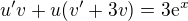 $u'v+u(v'+3v)=3\mathrm{e}^{x}$